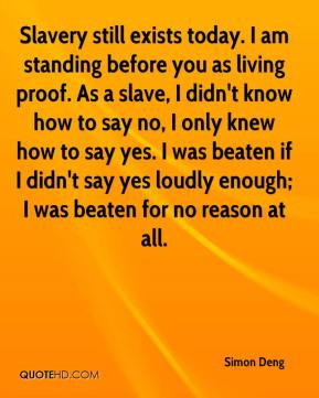 Simon Deng - Slavery still exists today. I am standing before you as ...