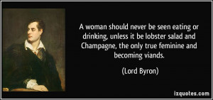 woman should never be seen eating or drinking, unless it be lobster ...