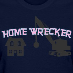 HOME WRECKER Women's T-Shirts