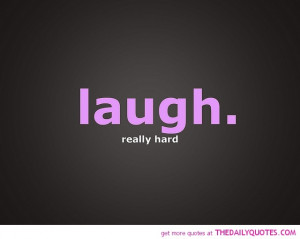 Laugh really hard.