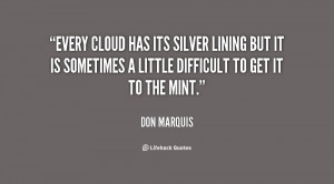 Every cloud has its silver lining but it is sometimes a little ...