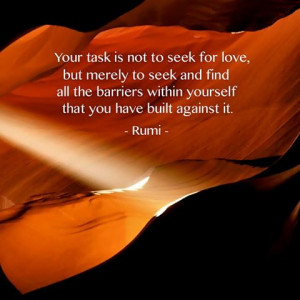 for love, but merely to seek and find all the barriers within yourself ...