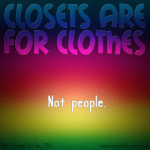 Closets are for clothes, not people.