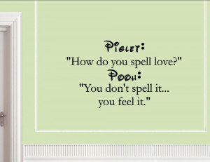 Piglet : How do you spell love ? Pooh: you Vinyl wall decals quotes ...