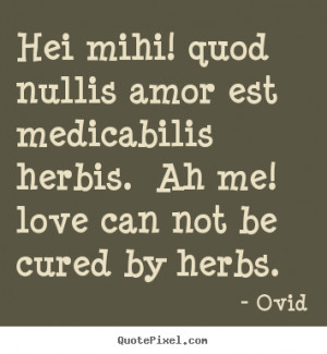 me love can not be cured by herbs ovid more love quotes success quotes ...