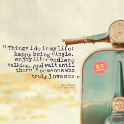 of quotes Things I do in my life: happy being single, enjoy life ...