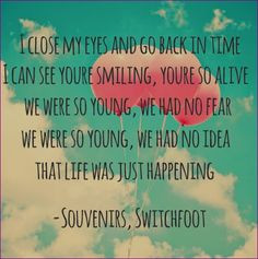 can see you smiling... Switchfoot - Souvenirs More