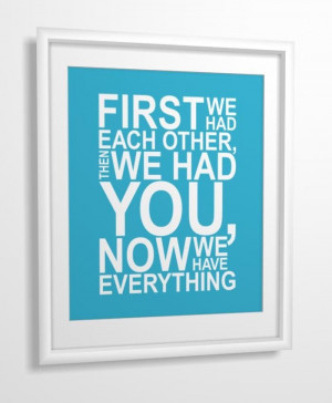 Nursery quote print First we had each other then we had you ... | Quo ...