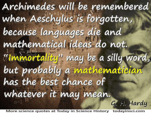 Godfrey Harold Hardy quote Languages die and mathematical ideas do not