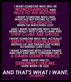 Liz Lemon's thoughts on love...pretty much my philosophy as well...