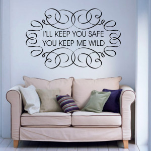ll Keep You Safe You Keep Me Wild - Quotes Wall Decals