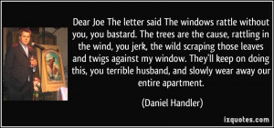 Dear Joe The letter said The windows rattle without you, you bastard ...