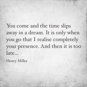 ... Originally Henry Miller quote from a love letter written to Anais Nin
