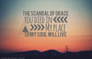 chains-are-broken: {Scandal of Grace – Hillsong United}