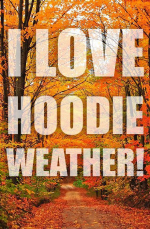 Love Hoodie Weather