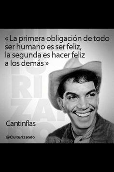 ... cantinflas happy feel hacer feliz other quotes be happy phrases hace