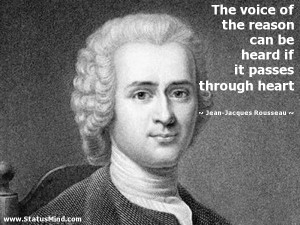 The voice of the reason can be heard if it passes through heart - Jean ...