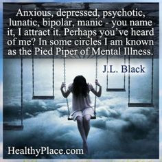 Bipolar quote: Anxious, depressed, psychotic, lunatic, bipolar, manic ...