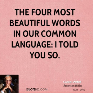 The four most beautiful words in our common language: I told you so.