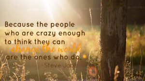 change the world quote by Steve Jobs at LiveRenewed.com