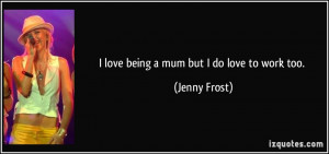 More Jenny Frost Quotes