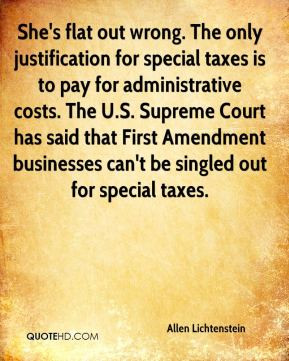 She's flat out wrong. The only justification for special taxes is to ...