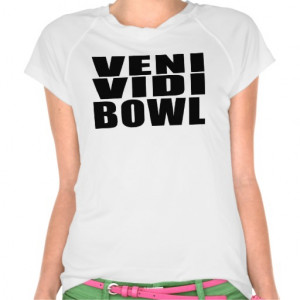 Funny Bowling Quotes Jokes : Veni Vidi Bowl Shirts