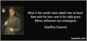 What is this world? what asketh men to have? Now with his love, now in ...