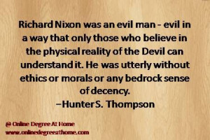 ... ethics or morals or any bedrock sense of decency. -Hunter S. Thompson