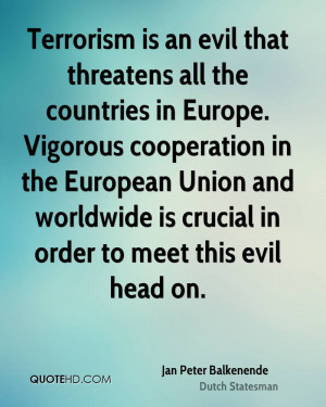 Terrorism is an evil that threatens all the countries in Europe ...
