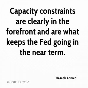 Capacity constraints are clearly in the forefront and are what keeps ...