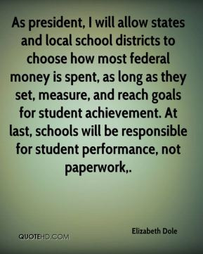 Elizabeth Dole - As president, I will allow states and local school ...