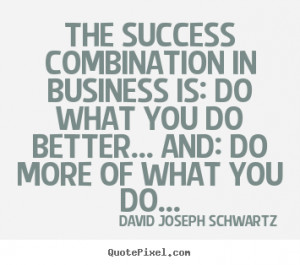 ... change your daily endeavors, as a Quotes About Succeeding in Business