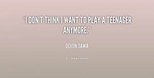 quote-Devon-Sawa-i-dont-think-i-want-to-play-212468.png