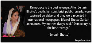 Democracy is the best revenge. After Benazir Bhutto's death, her son's ...