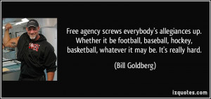 Free agency screws everybody's allegiances up. Whether it be football ...