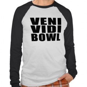 Funny Bowling Quotes Jokes : Veni Vidi Bowl Tshirts