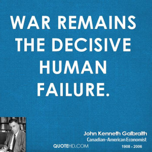 John Kenneth Galbraith War Quotes