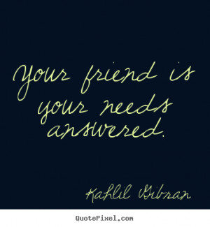 friendship quotes from kahlil gibran design your own friendship quote ...