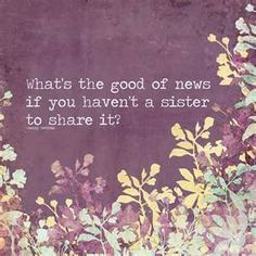 How I feel sometimes ... and why I miss my sister every now and then ...