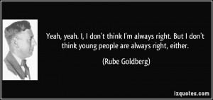 ... always right. But I don't think young people are always right, either