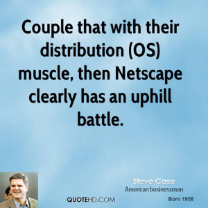 ... distribution (OS) muscle, then Netscape clearly has an uphill battle