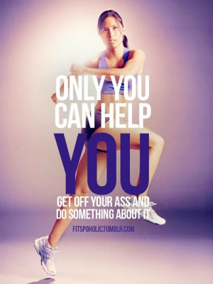 Only You Can Help You - fitspo | Tumblr #reasons-why-i-m-doing-this-3