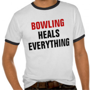 Bowling heals everything t-shirts
