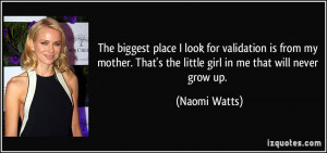 ... mother. That's the little girl in me that will never grow up. - Naomi