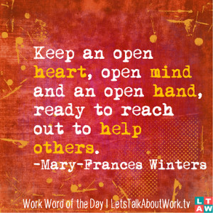 Keep an open heart, open mind and an open hand, ready to reach out to ...