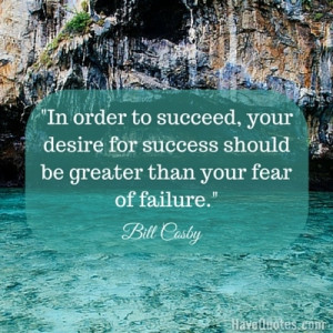 In order to succeed your desire for success should be greater than ...