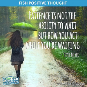 Practice Patience.