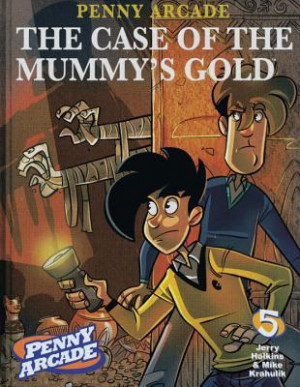 Start by marking “Penny Arcade Volume 5: The Case Of The Mummy's ...