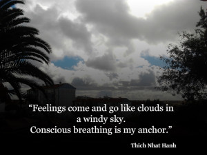 ... in a windy sky. Conscious breathing is my anchor. – Thich Nhat Hanh